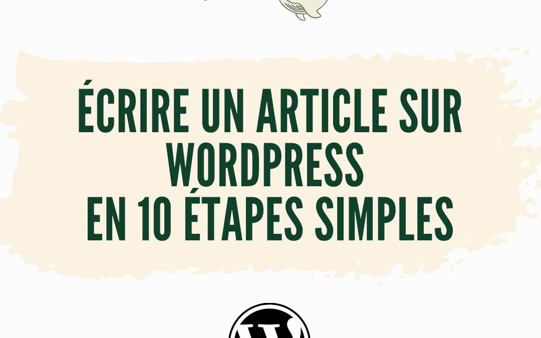 Écrire un article sur WordPress en 10 étapes simples